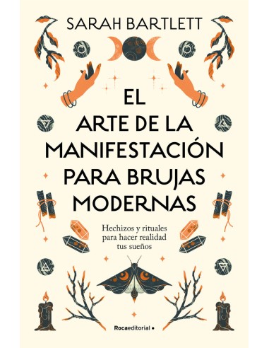 EL ARTE DE LA MANIFESTACION PARA BRUJAS MODERNAS ( SARAH BARTLETT)